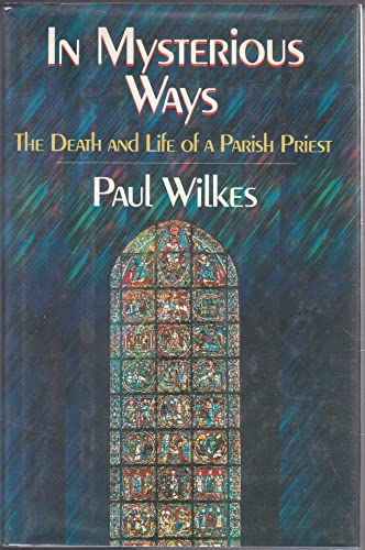 9780394575841: In Mysterious Ways: The Death and Life of a Parish Priest