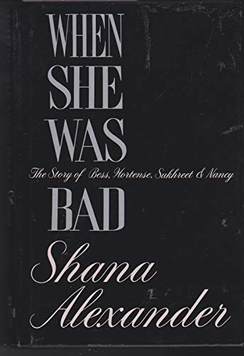 When She Was Bad: The Story of Bess, Hortense, Sukhreet & Nancy (SIGNED)