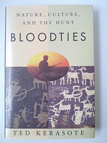 Imagen de archivo de Bloodties: Nature, Culture, and the Hunt a la venta por KuleliBooks