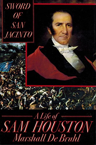 Sword of San Jacinto : A Life of Sam Houston