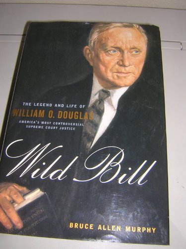 Beispielbild fr Wild Bill : The Legend and Life of William O. Douglas zum Verkauf von Better World Books