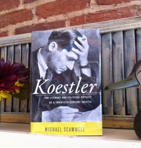 Koestler: The Literary and Political Odyssey of a Twentieth-Century Skeptic - Scammell, Michael