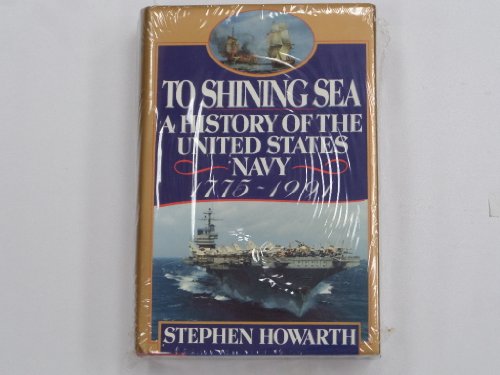 Beispielbild fr To Shining Sea: A History of the United States Navy, 1775-1991 zum Verkauf von Once Upon A Time Books