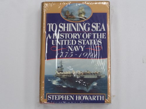 Stock image for To Shining Sea: A History of the United States Navy, 1775-1991 for sale by thebookforest.com