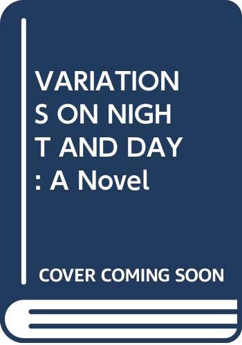 9780394576732: VARIATIONS ON NIGHT AND DAY: A Novel