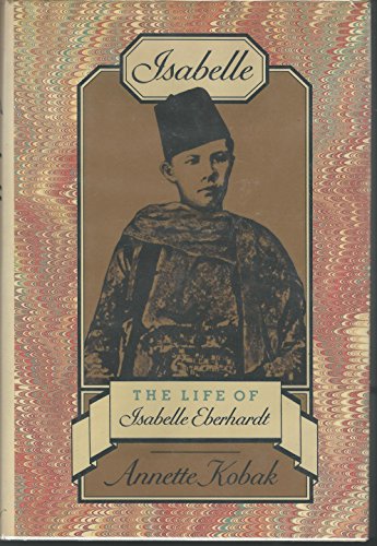 9780394576916: Isabelle: The Life of Isabelle Eberhardt