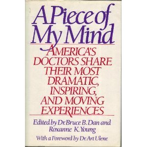 Imagen de archivo de A Piece of My Mind: Doctors Share the Experiences. a la venta por ThriftBooks-Dallas