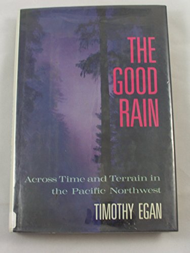 Beispielbild fr The Good Rain : Across Time and Terrain in the Pacific Northwest zum Verkauf von Better World Books