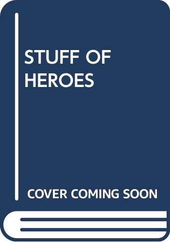 Imagen de archivo de The Stuff of Heroes a la venta por Better World Books