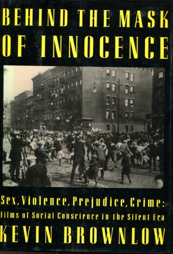 Imagen de archivo de Behind the Mask of Innocence : Sex, Violence, Prejudice, Crime: Films of Social Conscience in the Silent Era a la venta por Better World Books