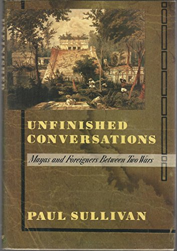 9780394578033: Unfinished Conversations: Mayas and Foreigners Between Two Wars