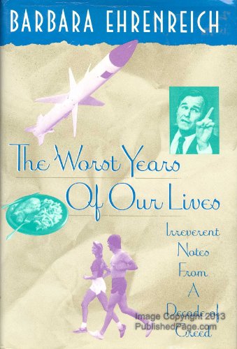 Stock image for THE WORST YEARS OF OUR LIVES: IRREVERENT NOTES FROM A DECADE OF GREED for sale by JOHN LUTSCHAK BOOKS