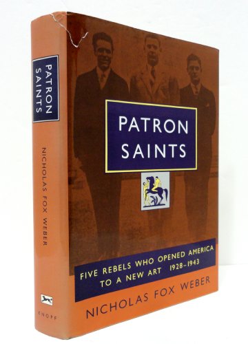 Beispielbild fr Patron Saints : Five Rebels Who Opened America to a New Art 1928-1943 zum Verkauf von Better World Books: West