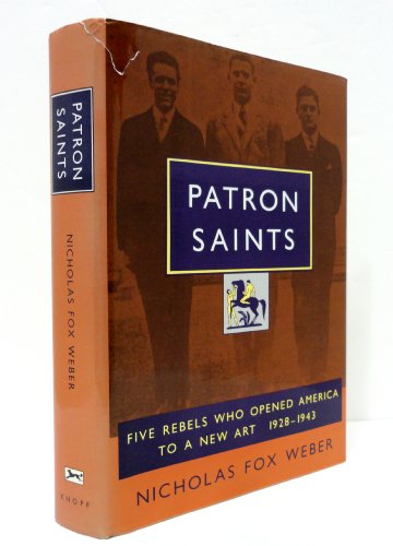 Stock image for Patron Saints: Five Rebels Who Opened America to a New Art: 1928-1943 for sale by Bear Bookshop, John Greenberg