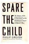 9780394578606: Spare The Child: Religious Roots of Punishment and the Psychological Impact of Physic