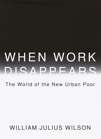 Imagen de archivo de When Work Disappears : The World of the New Urban Poor a la venta por Better World Books