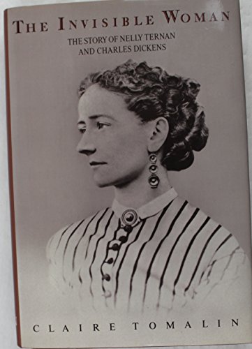 Imagen de archivo de The Invisible Woman: The Story of Nelly Ternan and Charles Dickens a la venta por SecondSale
