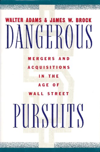Beispielbild fr Dangerous Pursuits : Mergers and Acquisitions in the Age of Wall Street zum Verkauf von Better World Books