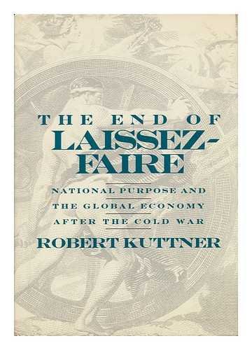 Beispielbild fr The End of Laissez-Faire: National Purpose and the Global Economy After the Cold War zum Verkauf von Lee Madden, Book Dealer