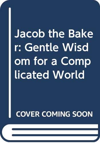 9780394581439: Jacob the Baker: Gentle Wisdom for a Complicated World
