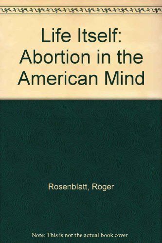 Beispielbild fr Life Itself: Abortion in the American Mind zum Verkauf von SecondSale