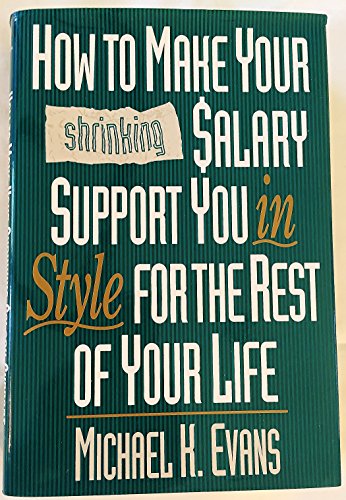 Imagen de archivo de How to Make Your (Shrinking) Salary Support You in Style for the Rest of Your Life a la venta por Better World Books