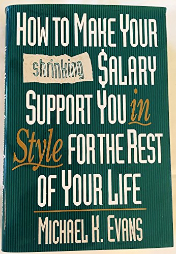 9780394582634: How to Make Your Shrinking Salary Support You in Style for the Rest of Your Life