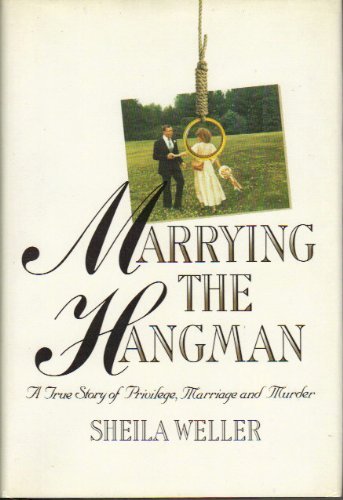 Imagen de archivo de Marrying the Hangman : A True Story of Privilege, Marriage and Murder a la venta por Better World Books