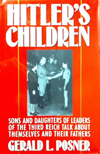 Beispielbild fr Hitler's Children: Sons and Daughters of Leaders of the Third Reich Talk About Their Fathers and Themselves zum Verkauf von Wonder Book