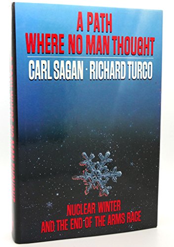 Stock image for A Path Where No Man Thought : Nuclear Winter and Its Implications for sale by Better World Books: West