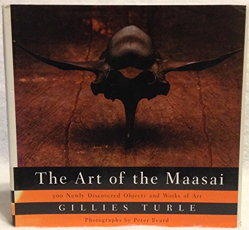 9780394583235: The Art of the Maasai: 300 Newly Discovered Objects and Works of Art