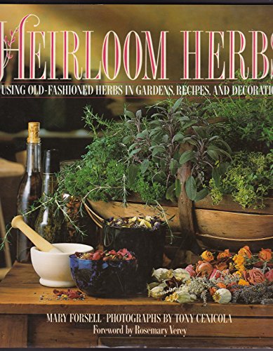 Heirloom herbs :using old-fashioned herbs in gardens, recipes, and decorations