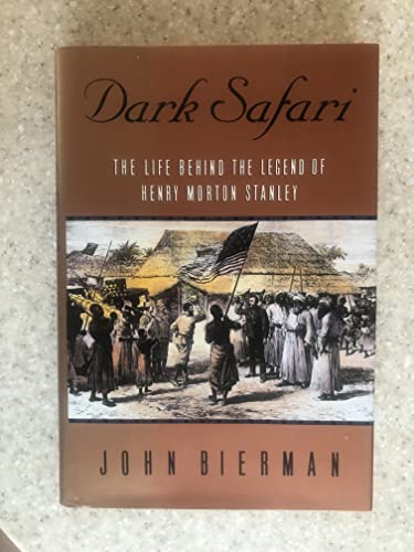 Dark Safari, the life behind the legend of Henry Morton Stanley