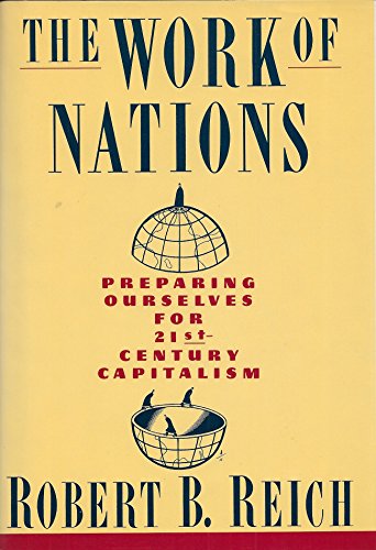 Beispielbild fr The Work of Nations: Preparing Ourselves for 21St-Century Capitalism zum Verkauf von The Yard Sale Store
