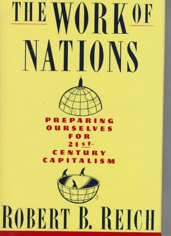 9780394583525: The Work of Nations: Preparing Ourselves for 21St-Century Capitalism