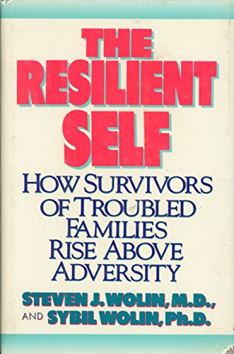 9780394583570: The Resilient Self: How Survivors of Troubled Families Rise Above Adversity