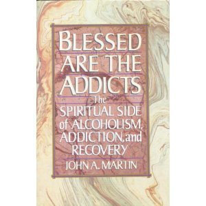 9780394584010: Blessed Are the Addicts: The Spiritual Side of Alcoholism, Addiction and Recovery