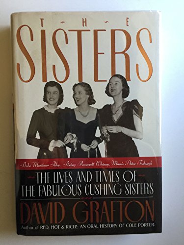 9780394584164: The Sisters: Babe Mortimer Paley, Betsy Roosevelt Whitney, Minnie Astor Fosburgh : The Lives and Times of the Fabulous Cushing Sisters