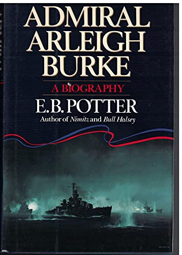 Admiral Arleigh Burke: Biography.