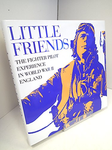 Imagen de archivo de Little Friends: The Fighter Pilot Experience in WWII England a la venta por ThriftBooks-Dallas