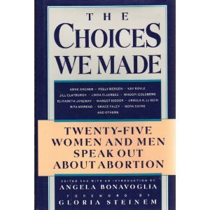 Stock image for The Choices We Made: Twenty-Five Women and Men Speak Out About Abortion for sale by BooksRun