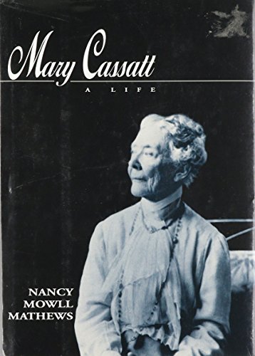 Mary Cassatt: A Life (9780394584973) by Mathews, Nancy Mowell