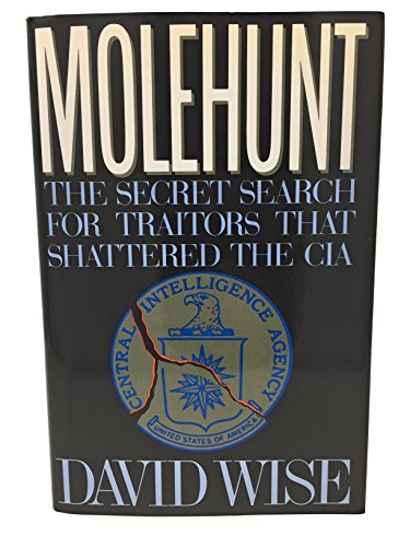 Beispielbild fr Molehunt: The Secret Search for Traitors That Shattered the CIA zum Verkauf von Wonder Book