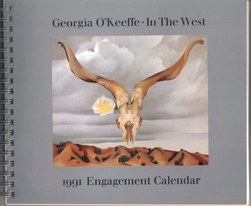 Georgia O'keeffe In The West: 1991 Engagement Calendar - O\\'Keefe, Georgi