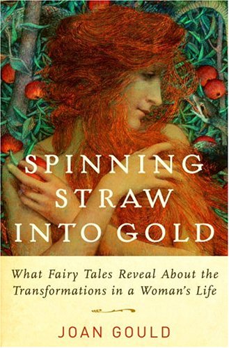 9780394585321: Spinning Straw Into Gold: What Fairy Tales Reveal About The Transformations In A Woman's Life
