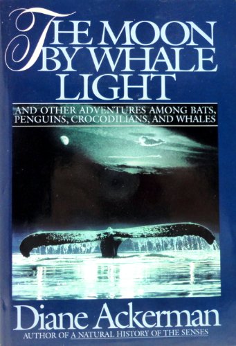 Stock image for The Moon by Whale Light: And Other Adventures Among Bats, Penguins, Crocodilians, and Whales for sale by Orion Tech