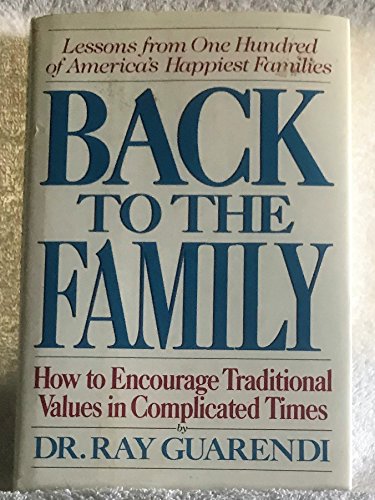 Imagen de archivo de Back to the Family: How to Encourage Traditional Values in Complicated Times a la venta por SecondSale