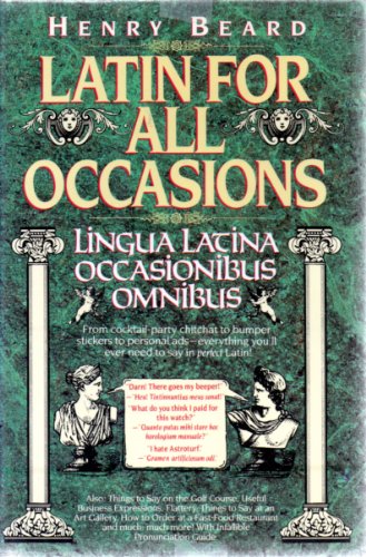 Latin for All Occasions: Lingua Latina Occasionibus Omnibus (English and Latin Edition)