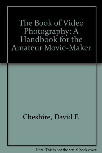 Imagen de archivo de The Book of Video Photography : A Handbook for the Amateur Movie-Maker a la venta por Better World Books