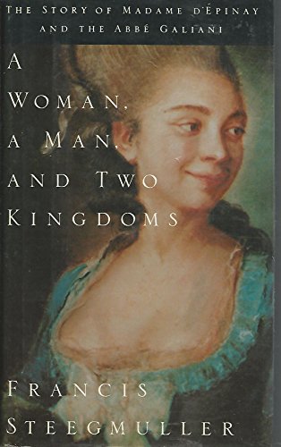 Beispielbild fr A Woman, a Man, and Two Kingdoms: The Story of Madame D'Epinay and the Abbe Galiani zum Verkauf von Ammareal
